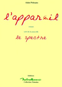 Alain Pelosato - L'Appareil Suivi De Le Spectre.