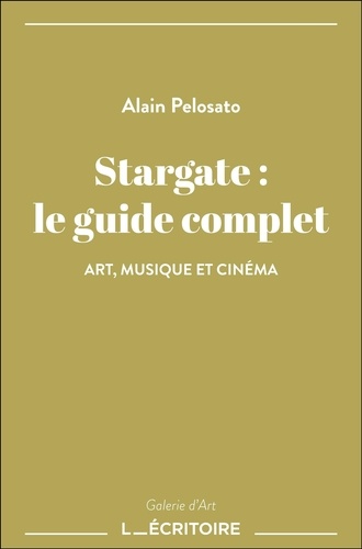Alain Pelosato - Stargate : le guide complet.