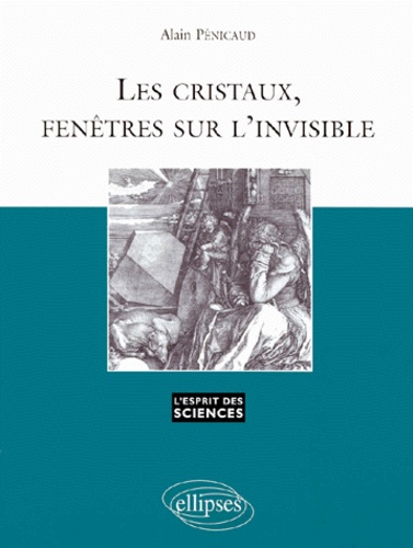 Alain Pénicaud - Les cristaux, fenêtres sur l'invisible.