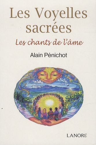 Alain Pénichot - Les voyelles sacrées - Les chants de l'âme.