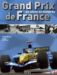 Alain Pernot - Grand Prix de France - Un siècle en histoires.