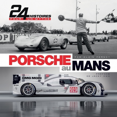 Alain Pernot - Porsche au Mans - 24 Histoires pour un mythe. 1 DVD