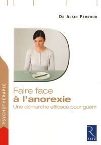 Alain Perroud - Faire face à l'anorexie - Une démarche efficace pour guérir.