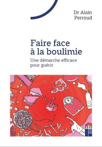 Faire face à la boulimie. Une démarche efficace pour guérir