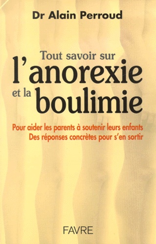 Alain Perroud - Tout Savoir Sur L'Anorexie Et La Boulimie.