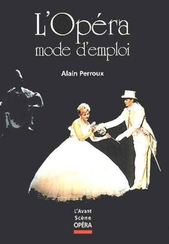 Alain Perroux - L'Opéra mode d'emploi.