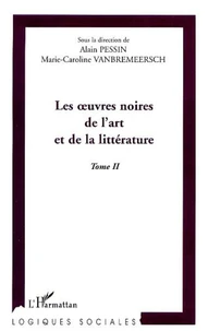 Les oeuvres noires de l'art et de la littérature. Tome 2
