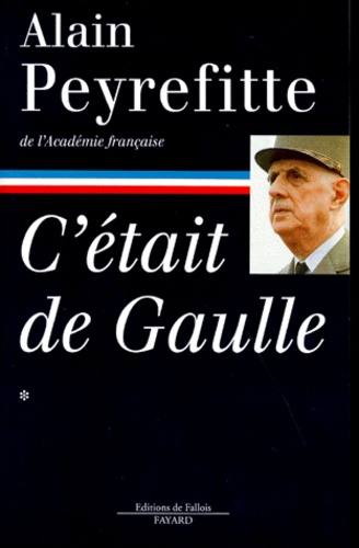 C'Etait De Gaulle. Tome 1, "La France Redevient La France"