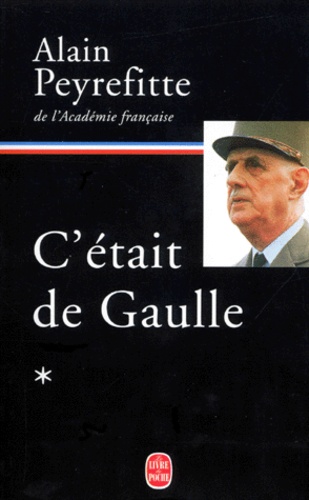 C'Etait De Gaulle. Tome 1, " La France Redevient La France "