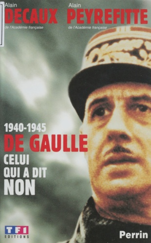 De Gaulle, celui qui a dit non. 1940-1945, [Paris, Palais des Congrès, 28 septembre 1999]
