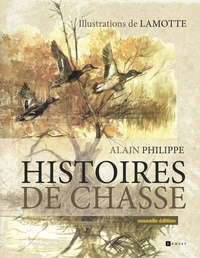 Alain Philippe et  Lamotte - Histoires de chasse.
