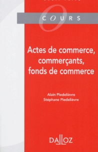 Alain Piedelièvre et Stéphane Piedelièvre - Actes De Commerce, Commercants, Fonds De Commerce.