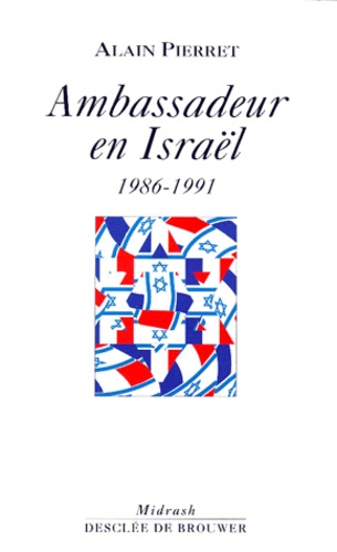 Alain Pierret - Ambassadeur en Israël, juillet 1986-août 1991.