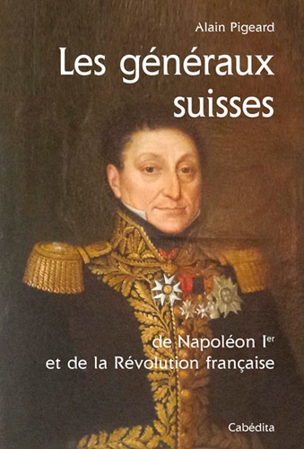 Les généraux suisses. De Napoléon 1er et de la Révolution française - Occasion