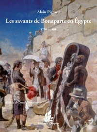 Alain Pigeard - Les savants de Bonaparte en Egypte - 1798-1801.