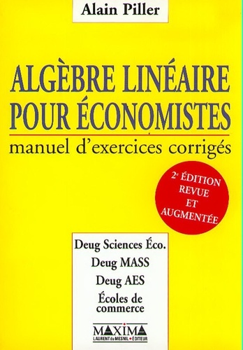 ALGEBRE LINEAIRE POUR ECONOMISTES. Manuel... de Alain Piller - Livre -  Decitre