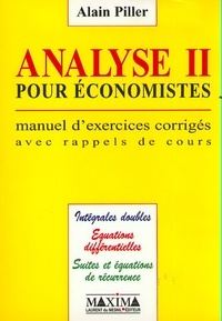 Alain Piller - Analyse Pour Economistes. Tome 2, Manuel D'Exercices Corriges Avec Rappels De Cours.