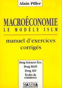 Alain Piller - Macroeconomie. Le Modele Islm, Manuel D'Exercices Corriges.