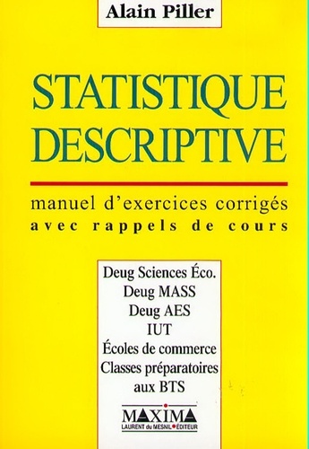 Alain Piller - Statistique descriptive - Manuel d'exercices corrigés avec rappels de cours.