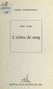 Alain Piolot - L'arbre de sang.