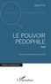 Alain Piot - Le pouvoir pédophile.