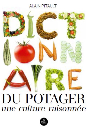 Alain Pitault - Dictionnaire du potager - Une culture raisonnée.