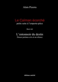 Alain Pizerra - Le caïman écorché suivi de L'entonnoir du destin.