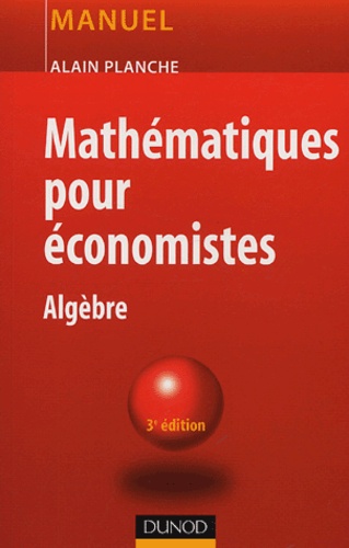 Alain Planche - Mathématiques pour économistes - Algèbre.