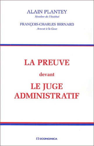 Alain Plantey et François-Charles Bernard - La preuve devant le juge administratif.