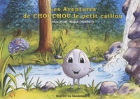 Alain Plas et Magali Chierico - Les aventures de Chouchou le petit caillou.
