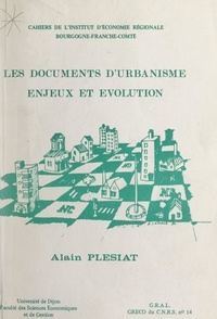 Alain Plesiat et  Institut d'économie régionale - Les documents d'urbanisme, enjeux et évolution.