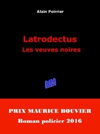 Alain Poirrier - Latrodectus : les veuves noires - Prix Maurice Bouvier 2016.
