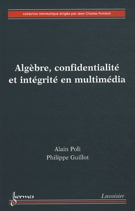 Alain Poli - Algèbre, confidentialité et intégrité en multimédia.