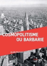 Téléchargez des ebooks gratuitement en anglais Cosmopolitisme ou barbarie par Alain Policar DJVU ePub 9782728806843 in French