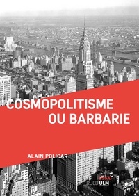 Alain Policar - Cosmopolitisme ou barbarie.