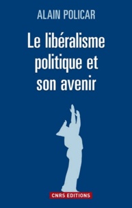 Alain Policar - Le libéralisme politique et son avenir.