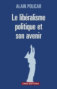 Alain Policar - Le libéralisme politique et son avenir.