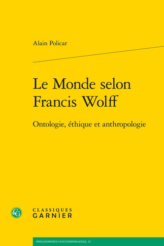 Le Monde selon Francis Wolff. Ontologie, éthique et anthropologie