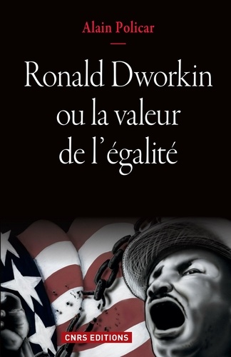 Ronald Dworkin ou la valeur de l'égalité. Le juste, le bien, le vrai