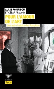 Alain Pompidou et César Armand - Pour l'amour de l'art - Une autre histoire des Pompidou.