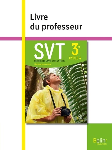 Alain Pothet et Samuel Rebulard - SVT 3e - Livre du professeur.