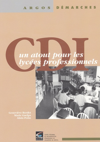 Alain Potin et Geneviève Bordet - Cdi, Un Atout Pour Les Lycees Professionnels.