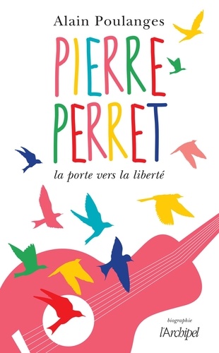 Pierre Perret. La porte vers la liberté