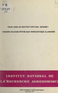 Trois voies de restructuration agraire : Hongrie, Pologne, République démocratique allemande