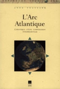 Alain Poussard - L'arc Atlantique - Chronique d'une coopération interrégionale.
