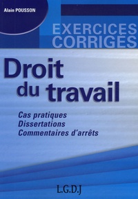 Alain Pousson - Droit du travail - Cas pratiques, Dissertations, Commentaires d'arrêts.