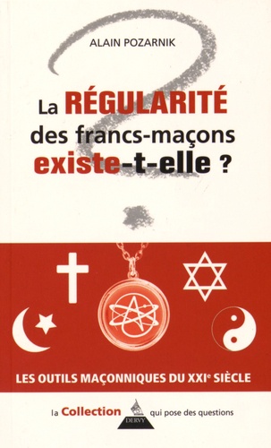 Alain Pozarnik - La régularité initiatique des francs-maçons existe-t-elle ?.