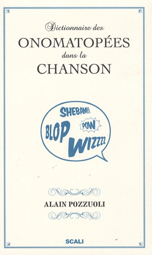 Alain Pozzuoli - Dictionnaire des onomatopées dans la chanson.