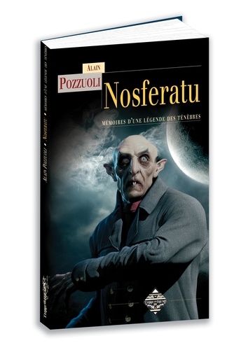 Alain Pozzuoli - Nosferatu - Mémoires d'une légende des ténèbres.