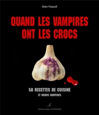 Alain Pozzuoli - Quand les vampires ont les crocs - 50 recettes de cuisine et menus vampires.